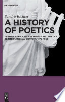 A history of poetics : German scholarly aesthetics and poetics in international context, 1770-1960 /