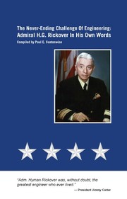 The never-ending challenge of engineering : Admiral H.G. Rickover in his own words /