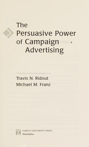 The persuasive power of campaign advertising /