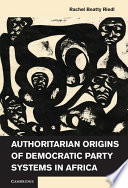 Authoritarian origins of democratic party systems in Africa /