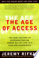 The age of access : the new culture of hypercapitalism, where all of life is a paid-for experience /