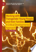 Working with Transgender Young People and their Families A Critical Developmental Approach /