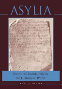 Asylia : territorial inviolability in the Hellenistic world /