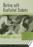 Working with disaffected students : why students lose interest in school and what we can do about it /