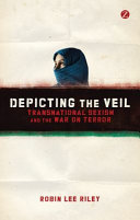Depicting the veil : transnational sexism and the war on terror /