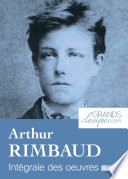 Arthur Rimbaud : Intégrale des œuvres /