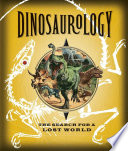 Dinosaurology : being an account of an expedition into the unknown South America -- April 1907 /