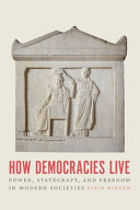 How democracies live : power, statecraft, and freedom in modern societies /