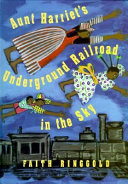 Aunt Harriet's Underground Railroad in the sky /