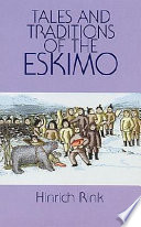 Tales and traditions of the Eskimo : with a sketch of their habits, religion, language and other peculiarities /