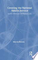 Creating the National Health Service : Aneurin Bevan and the medical lords /