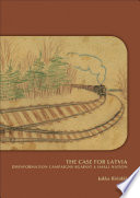 The case for Latvia : disinformation campaigns against a small nation : fourteen hard questions and straight answers about a Baltic country /