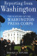 Reporting from Washington : the history of the Washington press corps /