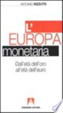 L'Europa monetaria : dall'età dell'oro all'età dell'euro /