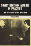 Soviet decision making in practice : the USSR and Israel, 1947-1954 /