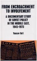 From encroachment to involvement : a documentary study of Soviet policy in the Middle East, 1945-1973 /