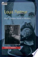 Louis Pasteur : and the hidden world of microbes /