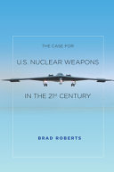 The case for U.S. nuclear weapons in the 21st century /