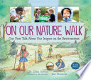 On our nature walk : our first talk about our impact on the environment /
