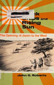 Black ships and rising sun, the opening of Japan to the West,