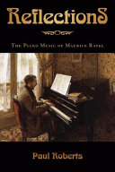 Reflections : the piano music of Maurice Ravel /