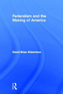 Federalism and the making of America /