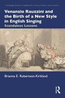 Venanzio Rauzzini and the birth of a new style in English singing : scandalous lessons /