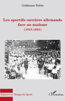 Les sportifs ouvriers allemands face au nazisme, 1919-1933 /