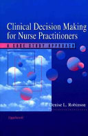 Clinical decision making for nurse practitioners : a case study approach /