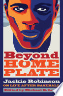Beyond home plate : Jackie Robinson on life after baseball /
