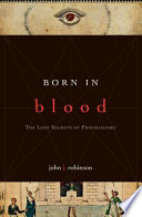 Born in blood : the lost secrets of freemasonry /