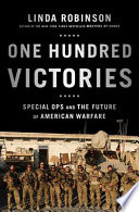 One hundred victories : special ops and the future of American warfare /