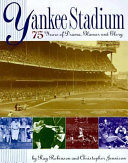 Yankee Stadium : 75 years of drama, glamor, and glory /