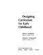 Designing curriculum for early childhood /