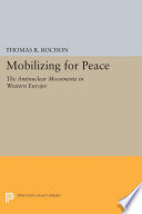 Mobilizing for peace : the antinuclear movements in western Europe /