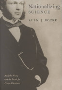 Nationalizing science : Adolphe Wurtz and the battle for French chemistry /