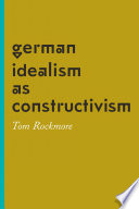 German idealism as constructivism /