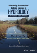 Understanding mathematical and statistical techniques in hydrology : an examples-based approach /