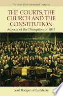 The Courts, the Church and the Constitution : Aspects of the Disruption of 1843.