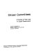 Citizen committees : a guide to their use in local government /