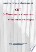 Central Unica dos Trabalhadores : os militantes e a ideologia.