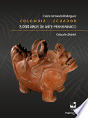 Colombia - Ecuador, 3000 anos de arte prehispanico : la coleccion Ziablof /