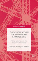The circulation of European knowledge : Niklas Luhmann in the Hispanic Americas /