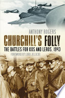 Churchill's Folly : The Battles for Kos and Leros, 1943.