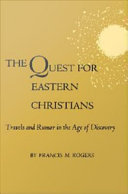 The quest for Eastern Christians : travels and rumor in the age of discovery /