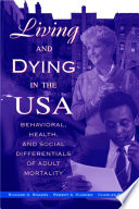 Living and dying in the USA : behavioral, health, and social differentials of adult mortality /