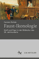 Faust-Ikonologie : Stoff und Figur in der Bildkultur des 19. Jahrhunderts /