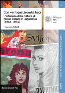 Con ventiquattromila baci : l'influenza della cultura di massa italiana in Jugoslavia (1955-1965) /