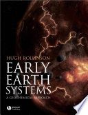 Early Earth Systems : a Geochemical Approach.