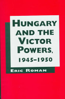 Hungary and the victor powers, 1945-1950 /